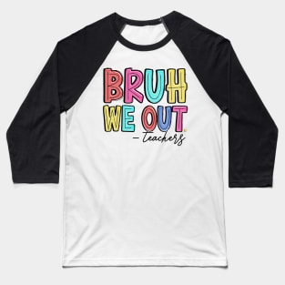 Bruh We Out Teachers Happy Last Day Of School Groovy Vintage Baseball T-Shirt